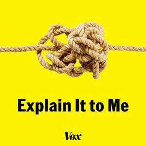 Explain It to Me Podcast Image